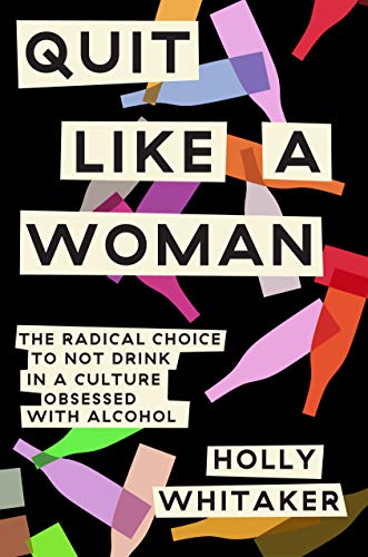 Quit Like a Woman | The Radical Choice to Not Drink in a Culture Obsessed with Alcohol - Spiral Circle