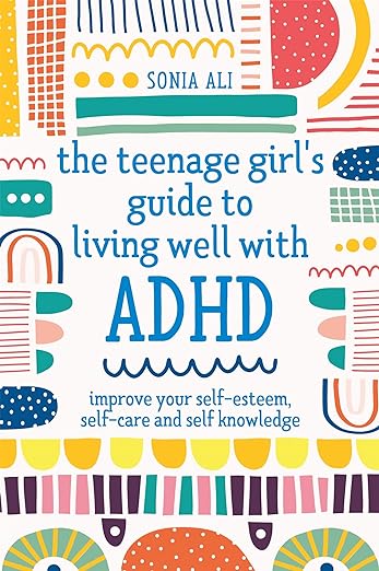 The Teenage Girl's Guide to Living Well with ADHD - Spiral Circle