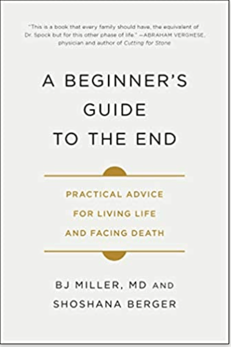 A Beginner's Guide to the End | Practical Advice for Living Life and Facing Death - Spiral Circle