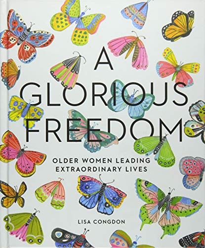 A Glorious Freedom | Older Women Leading Extraordinary Lives - Spiral Circle