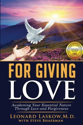 For Giving Love | Awakening Your Essential Nature Through Love and Forgiveness - Spiral Circle