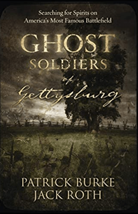 Ghost Soldiers of Gettysburg | earching for Spirits on America's Most Famous Battlefield - Spiral Circle
