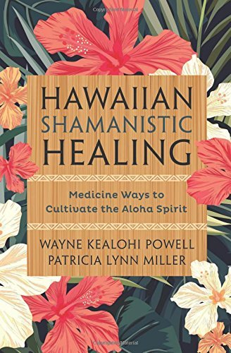 Hawaiian Shamanistic Healing | Medicine Ways to Cultivate the Aloha Spirit - Spiral Circle