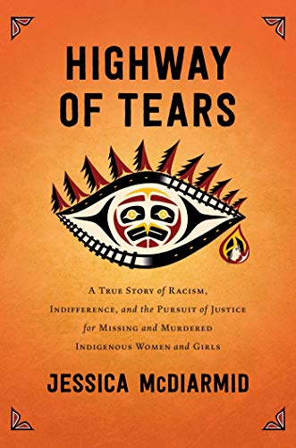 Highway of Tears | A True Story of Racism, Indifference, and the Pursuit of Justice for Missing and Murdered Indigenous Women and Girls - Spiral Circle