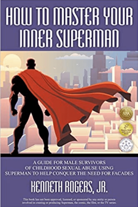 How to Master Your Inner Superman | A Guide for Male Survivors of Childhood Sexual Abuse Using Superman to Help Conquer the Need for Facades - Spiral Circle