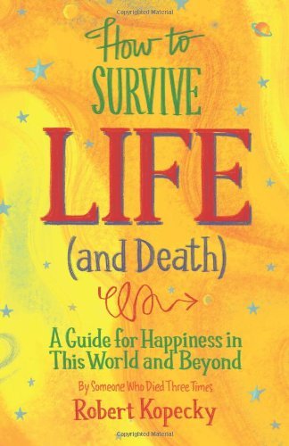 How to Survive Life (and Death) | A Guide for Happiness in This World and Beyond - Spiral Circle