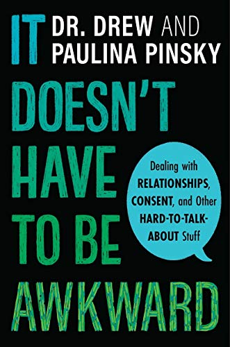 It Doesn't Have to Be Awkward: Dealing with Relationships, Consent, and Other Hard-to-Talk-About Stuff - Spiral Circle