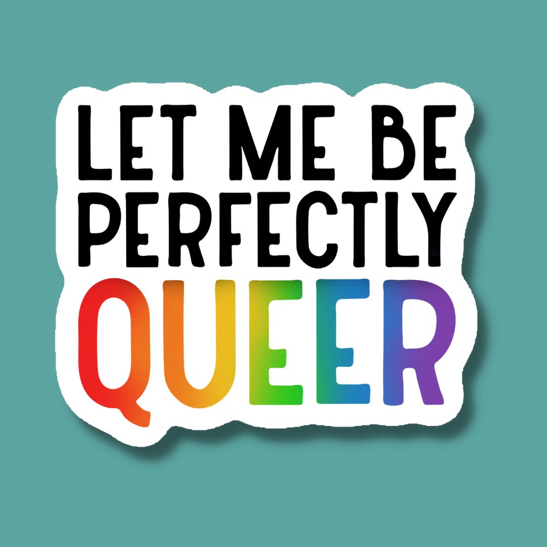 Let Me Be Perfectly Queer LGBTQ+ Pride Sticker - Spiral Circle