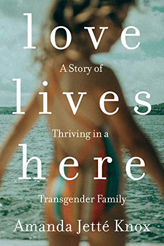 Love Lives Here | A Story of Thriving in a Transgender Family - Spiral Circle