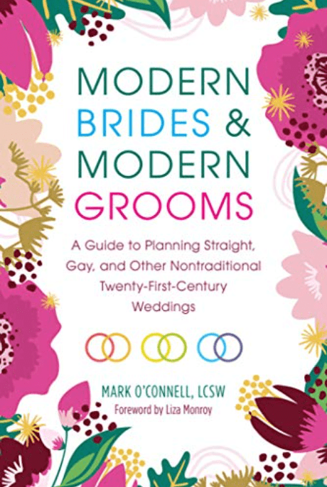 Modern Brides & Modern Grooms | A Guide to Planning Straight, Gay, and Other Nontraditional Twenty-First-Century Weddings - Spiral Circle