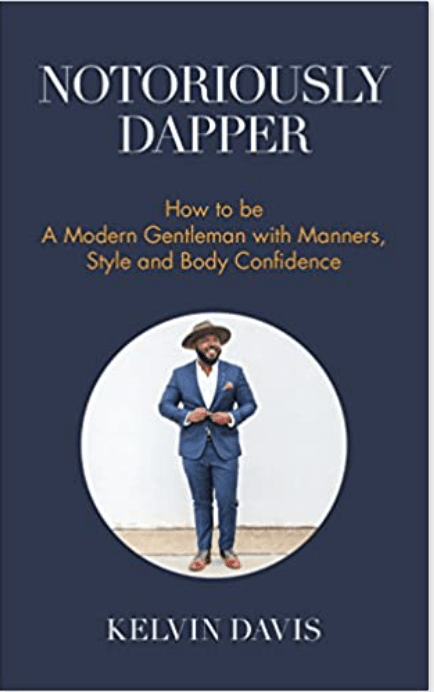 Notoriously Dapper | How to Be a Modern Gentleman with Manners, Style and Body Confidence - Spiral Circle