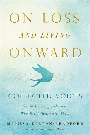 On Loss and Living Onward | Collected Voices for the Grieving and Those Who Would Mourn with Them - Spiral Circle