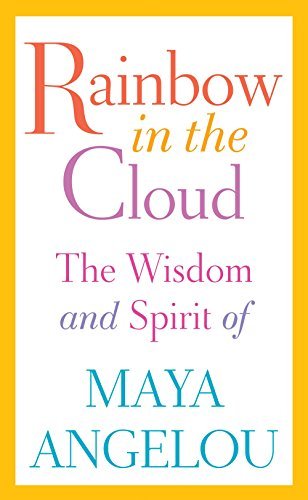 Rainbow in the Cloud | The Wisdom and Spirit of Maya Angelou - Spiral Circle
