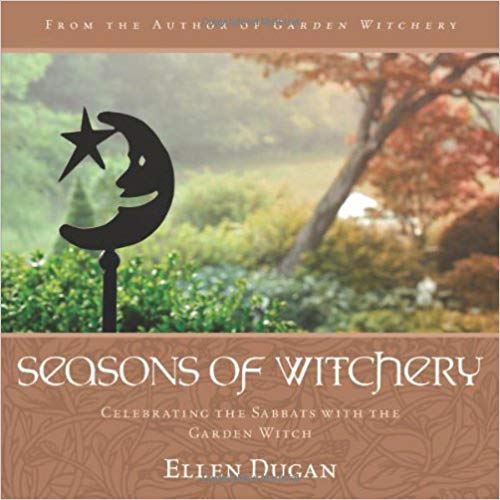 Seasons of Witchery: Celebrating the Sabbats with the Garden Witch - Spiral Circle