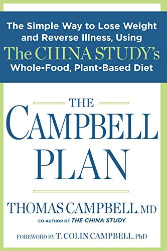 The Campbell Plan: The Simple Way to Lose Weight and Reverse Illness, Using The China Study's Whole-Food, Plant-Based Diet - Spiral Circle