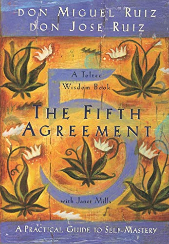 The Fifth Agreement: A Practical Guide to Self-Mastery - Spiral Circle