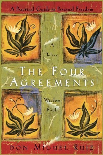The Four Agreements | A Practical Guide to Personal Freedom - Spiral Circle
