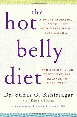 The Hot Belly Diet | A 30-Day Ayurvedic Plan to Reset Your Metabolism, Lose Weight, and Restore Your Body's Natural Balance to Heal Itself - Spiral Circle