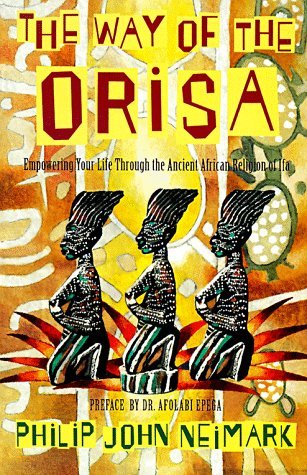 The Way of Orisa: Empowering Your Life Through the Ancient African Religion of Ifa - Spiral Circle