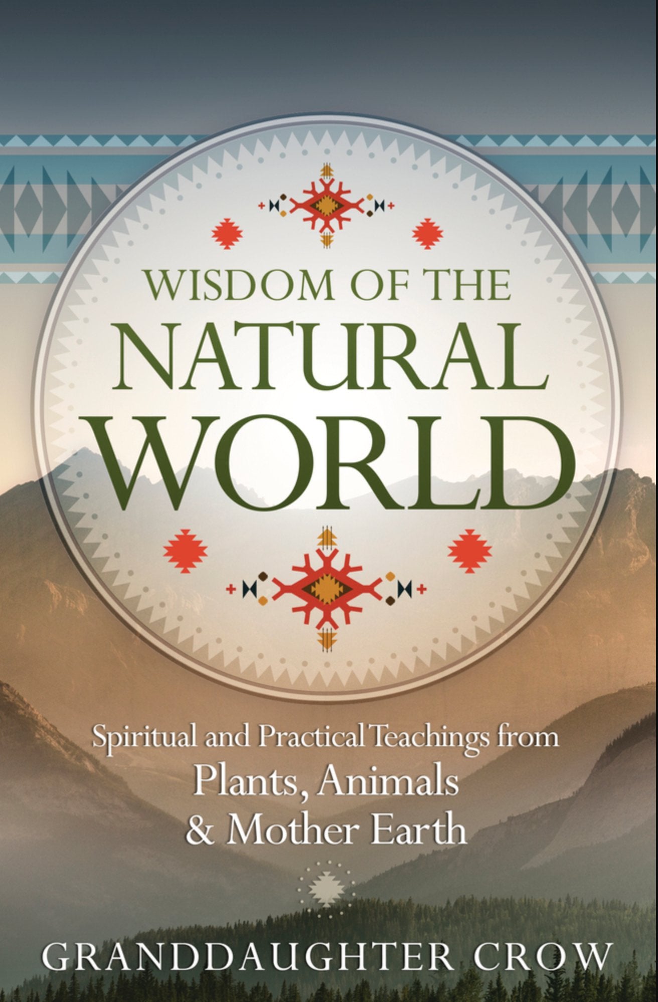 Wisdom of the Natural World | Spiritual and Practical Teachings From Plants, Animals & Mother Earth - Spiral Circle