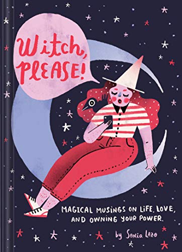 Witch Please: Magical Musings on Life, Love, and Owning Your Power - Spiral Circle