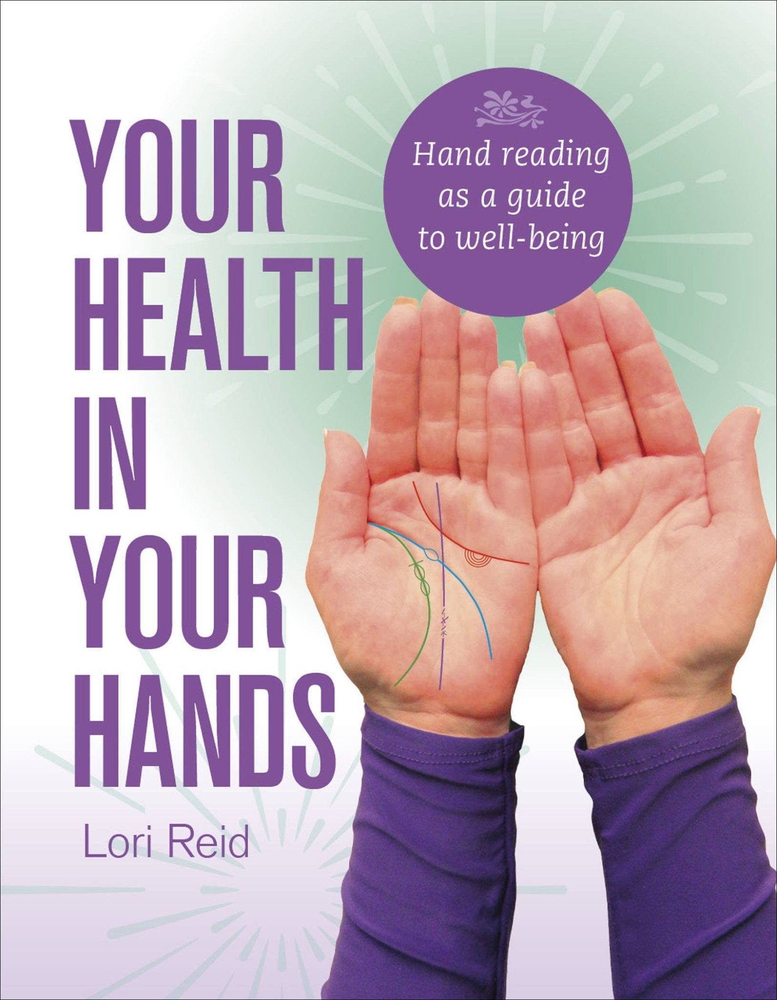 Your Health in Your Hands: Hand Reading as a Guide to Well-Being - Spiral Circle