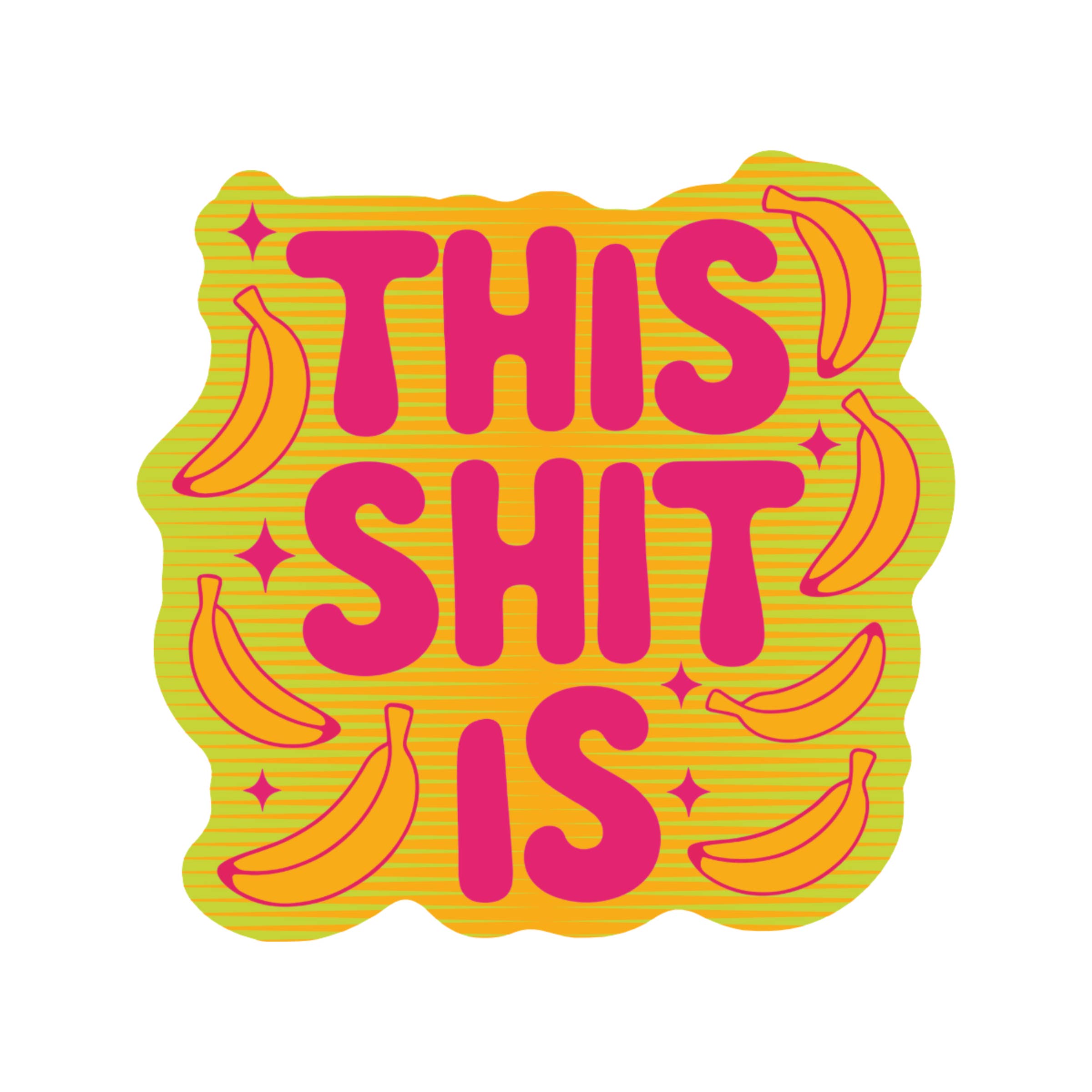 This Shit is Bananas Sticker