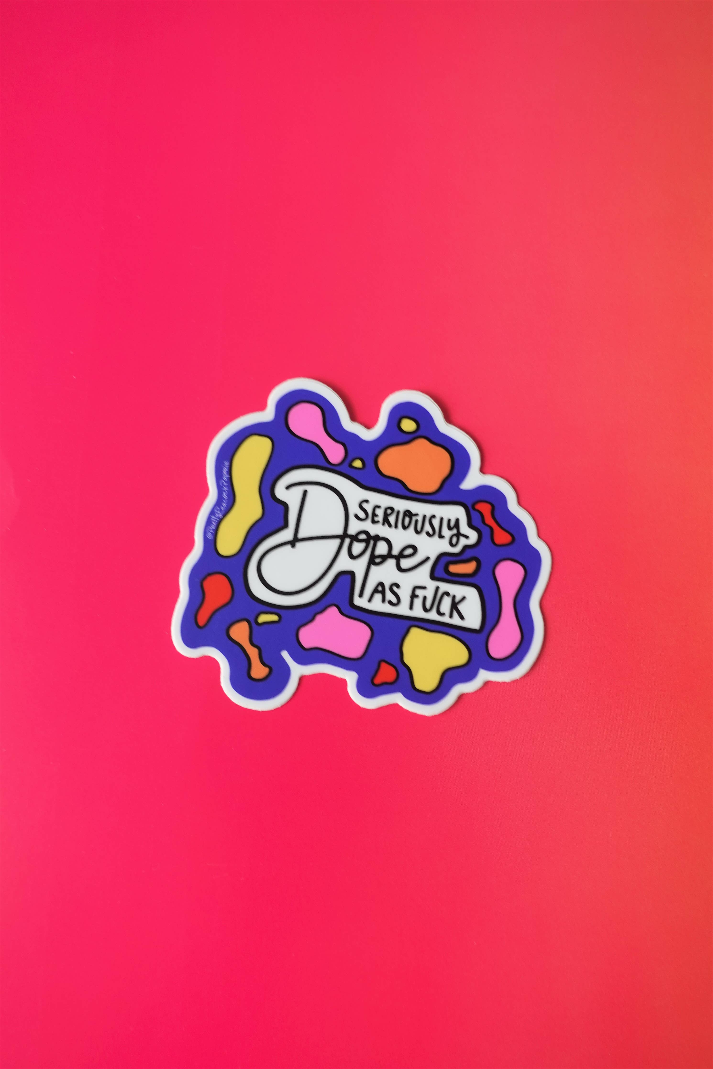 Seriously Dope As Fuck Sticker