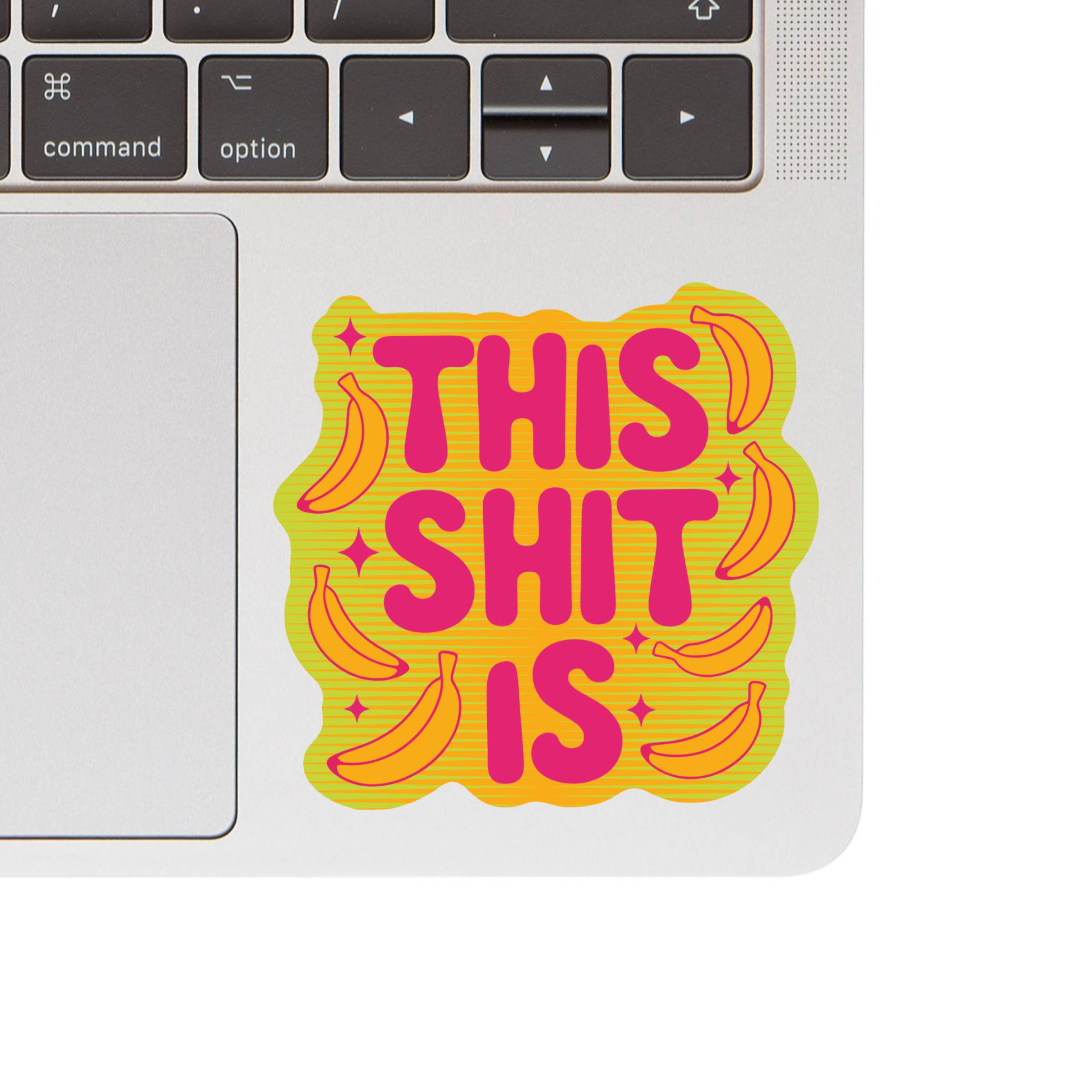 This Shit is Bananas Sticker