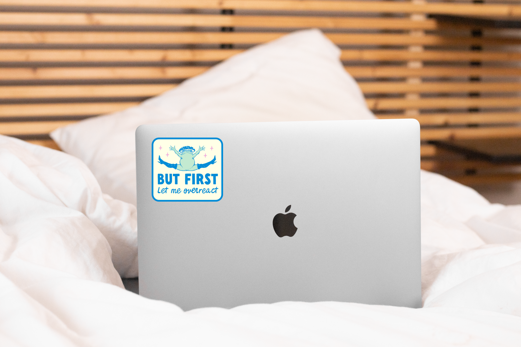 But First Let Me Overreact Sticker