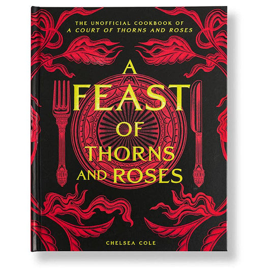 A Feast of Thorns and Roses: The Cookbook - SALE! - Spiral Circle