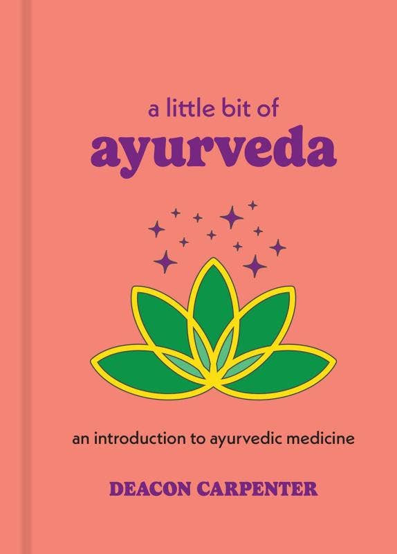 A Little Bit of Ayurveda: Introduction to Ayurvedic Medicine - Spiral Circle