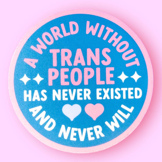 A World Without Trans People Sticker - Spiral Circle
