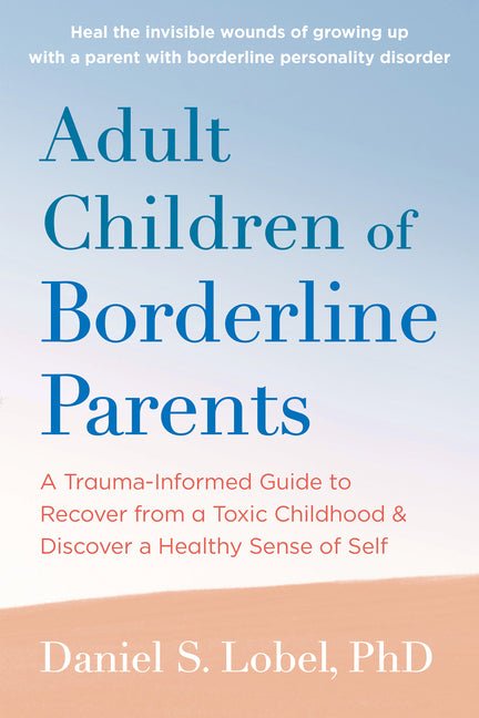 Adult Children of Borderline Parents: A Trauma - Informed Guide to Recover from a Toxic Childhood and Discover a Healthy Sense of Self - Spiral Circle