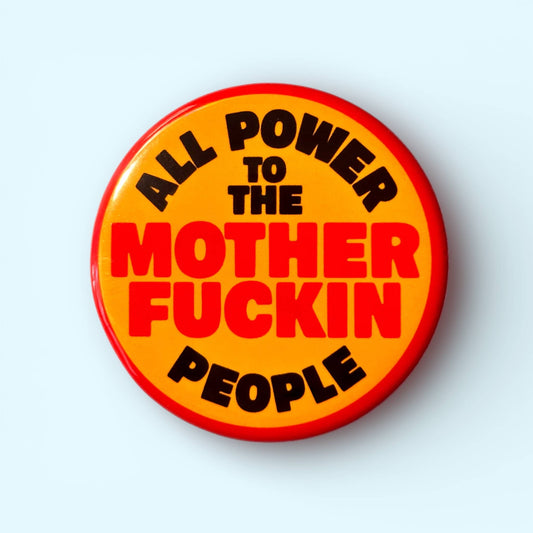 All Power To The Mother Fuckin People (Button or Magnet!) - Spiral Circle