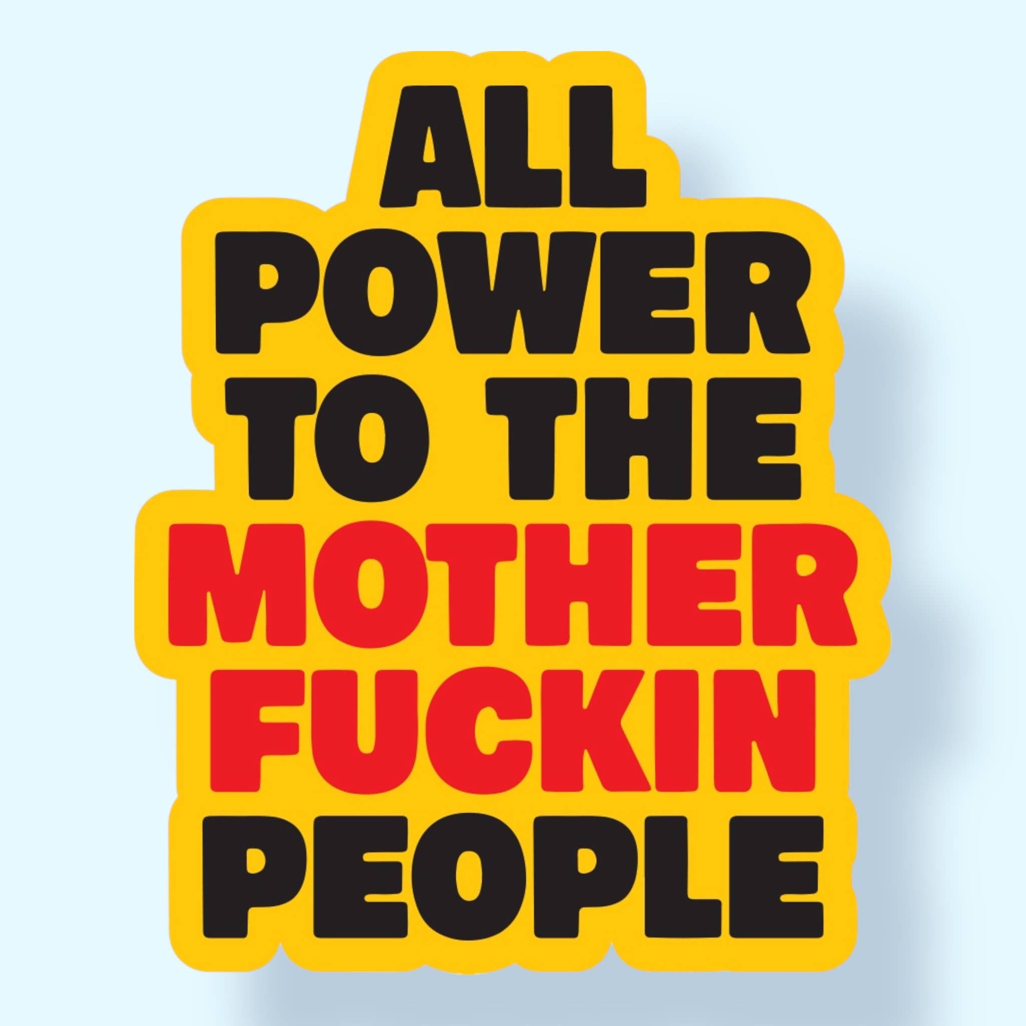 All Power to the Mother Fuckin People Sticker - Spiral Circle