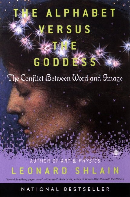 Alphabet Versus the Goddess: The Conflict Between Word and Image - Spiral Circle