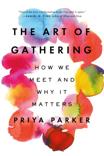 Art of Gathering: How We Meet and Why It Matters - Spiral Circle