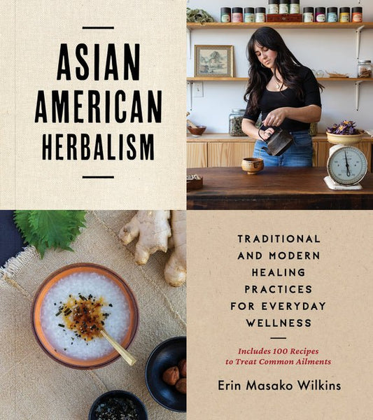 Asian American Herbalism: Traditional and Modern Healing Practices for Everyday Wellness - Includes 100 Recipes to Treat Common Ailments - Spiral Circle