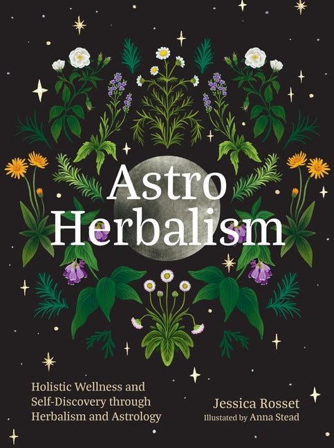 Astro Herbalism: Holistic Wellness and Self - Discovery Through Herbalism and Astrology - Spiral Circle
