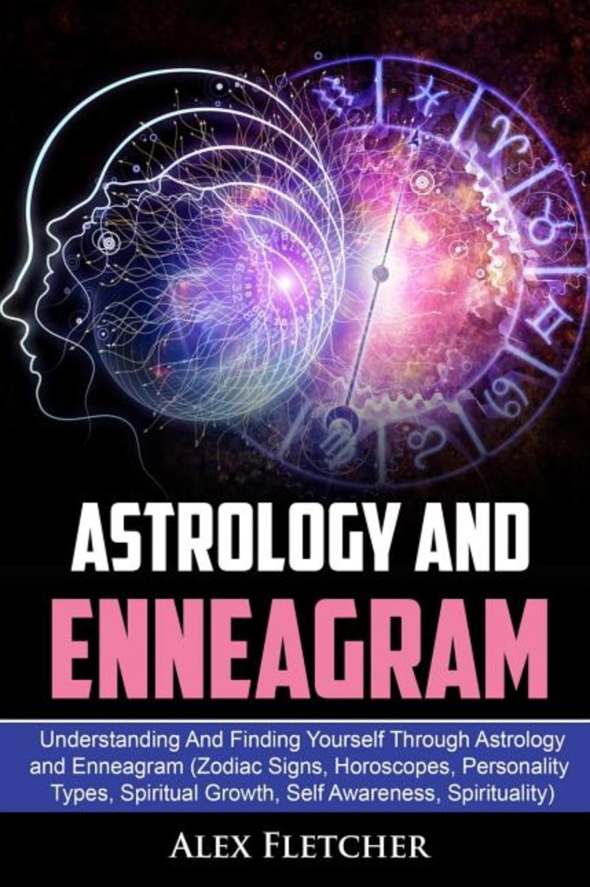 Astrology and Enneagram: Understanding and Finding Yourself Through Astrology and Enneagram - Spiral Circle