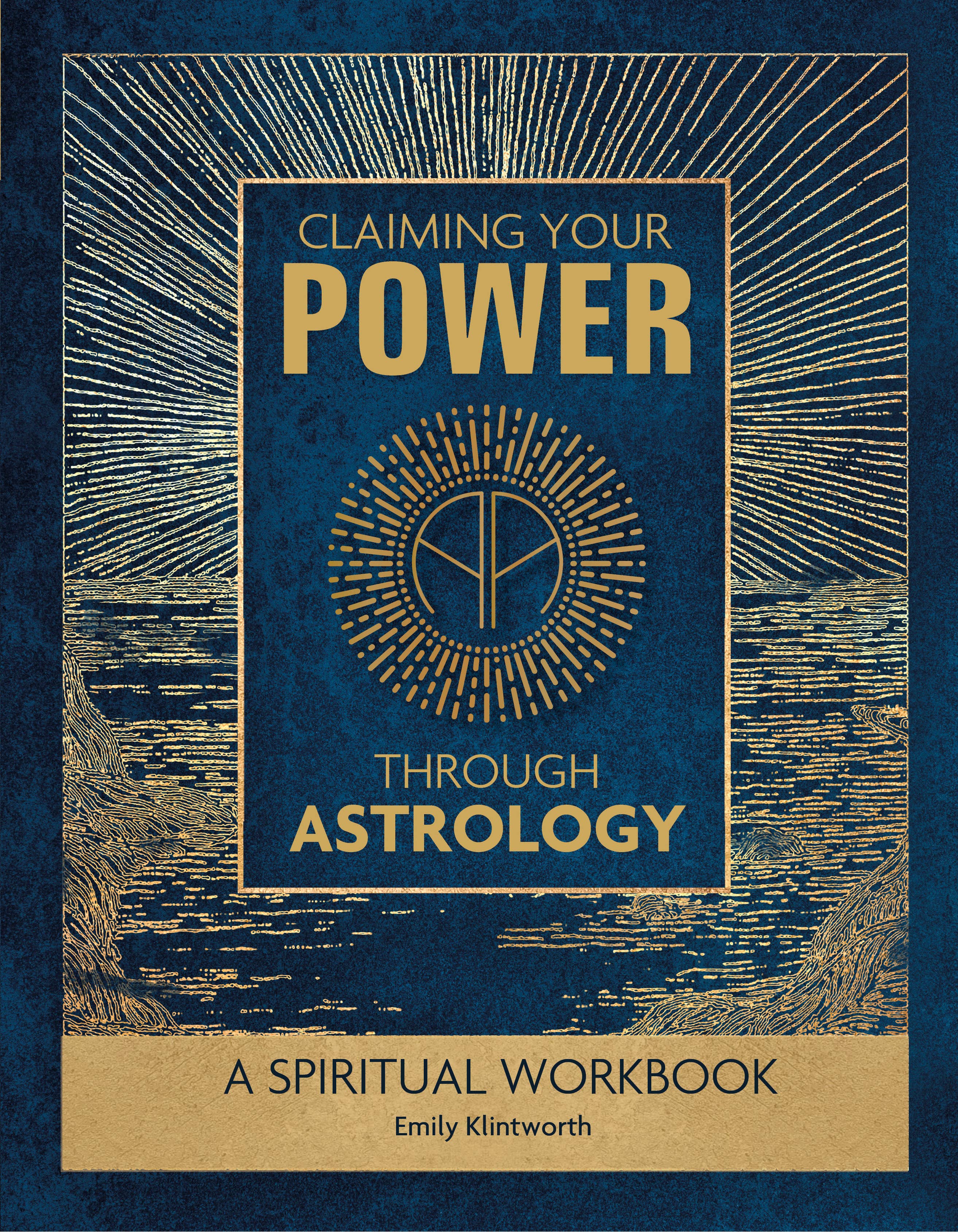 Claiming Your Power through Astrology: A Spiritual Workbook