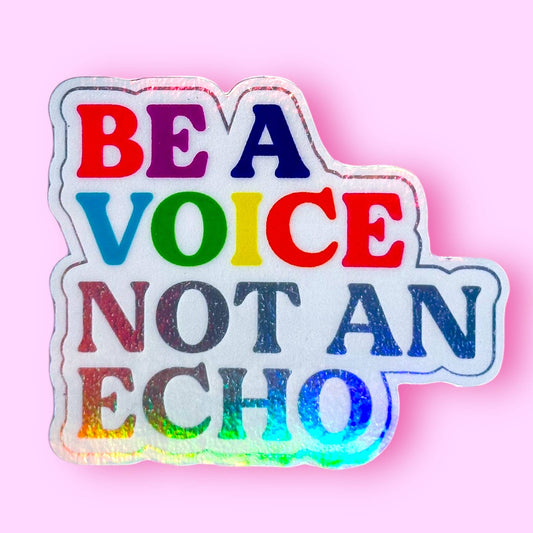 Be a Voice, Not an Echo Sticker (HOLOGRAPHIC!) - Spiral Circle