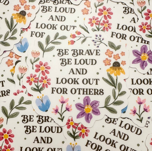 Be Brave Be Loud And Look Out For Others Sticker - Spiral Circle