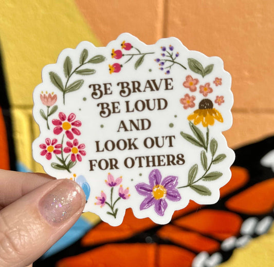 Be Brave Be Loud And Look Out For Others Sticker - Spiral Circle