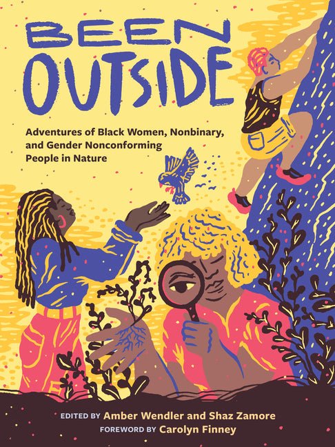 Been Outside: Adventures of Black Women, Nonbinary, and Gender Nonconforming People in Nature - Spiral Circle