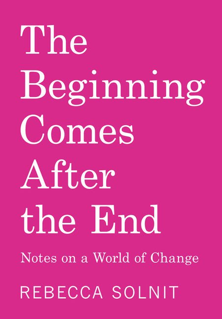 Beginning Comes After the End: Notes on a World of Change - Spiral Circle