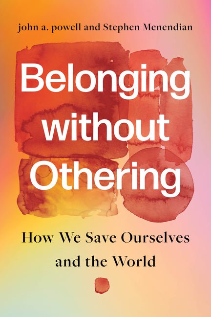 Belonging Without Othering: How We Save Ourselves and the World - Spiral Circle