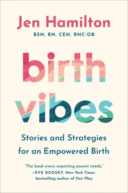 Birth Vibes: Stories and Strategies for an Empowered Birth - Spiral Circle