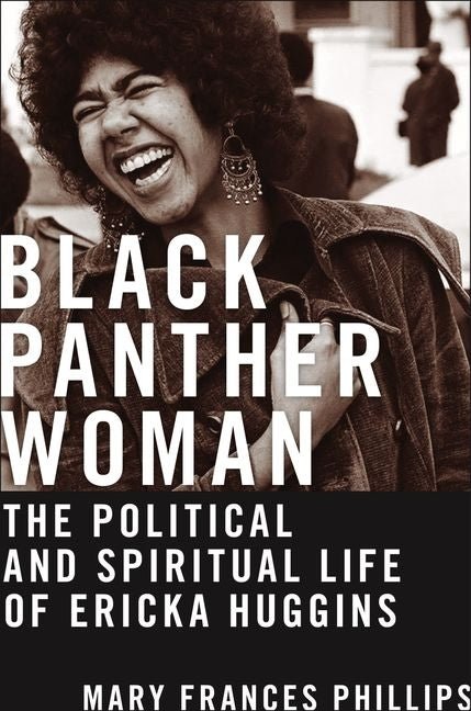 Black Panther Woman: The Political and Spiritual Life of Ericka Huggins - Spiral Circle